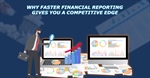 Why Faster Financial Reporting Gives Businesses a Competitive Advantage