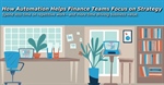 How Automation Helps Finance Teams Focus on Strategy Instead of Spreadsheets