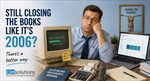 Still Closing the Books Like It's 2006? There's an App for That.